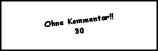 Ohne Kommentar!!
30